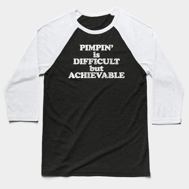 Pimpin' is Difficult but Achievable (Pimping aint easy! White print) Baseball T-Shirt by UselessRob